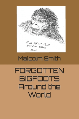 Forgotten Bigfoots Around the World - Malcolm Smith