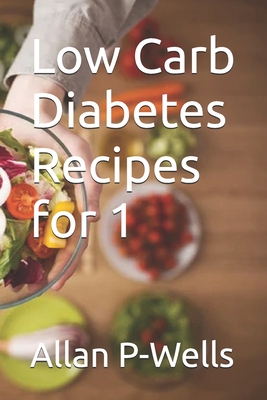 Low Carb Diabetes Recipes for 1 - Allan P-wells