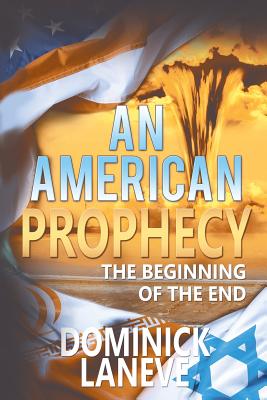 An American Prophecy: The Beginning of the End - Dominick Laneve