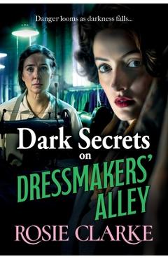 Coperta cărții 'Dark Secrets on Dressmakers' Alley - Rosie Clarke'