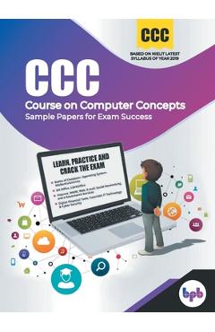 Coperta cărții 'CCC (Course on Computer Concepts)- Sample Papers for Exam Success - Bpb Publications'
