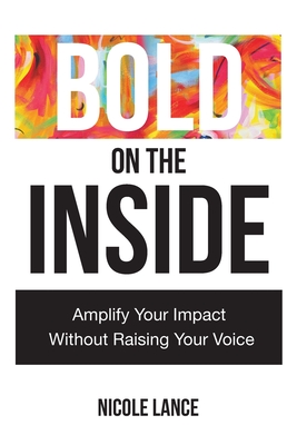 Bold on the Inside - Nicole Lance
