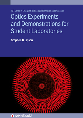 Coperta cărții 'Optics Experiments and Demonstrations for Student Laboratories: Principles, methods and applications - Stephen G. Lipson'
