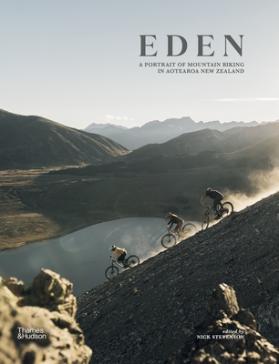 Eden: A Portrait of Mountain Biking in Aotearoa New Zealand - Nick Stevenson