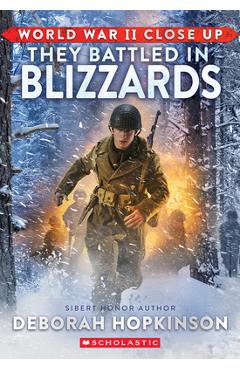 Poza produsului World War II Close Up: They Battled in Blizzards - Deborah Hopkinson