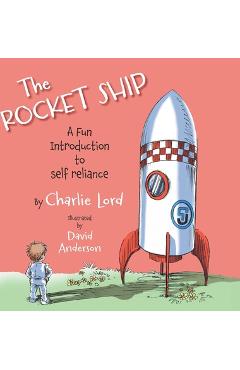 Coperta cărții 'The Rocket Ship: A fun introduction to self reliance - Charlie Lord'