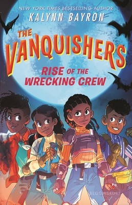The Vanquishers: Rise of the Wrecking Crew - Kalynn Bayron