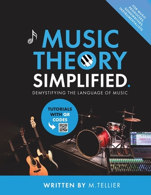 Music Theory Simplified - Demystifying The Language Of Music - Melvin Tellier