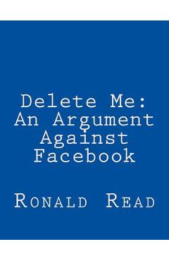 Coperta cărții 'Delete Me: An Argument Against Facebook - Ronald Patrick Read'