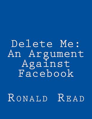 Coperta cărții 'Delete Me: An Argument Against Facebook - Ronald Patrick Read'