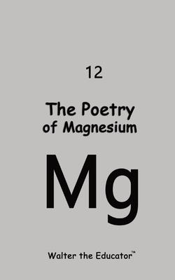 Coperta cărții 'The Poetry of Magnesium -'