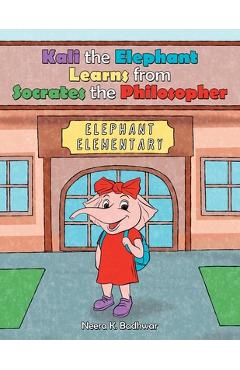 Coperta cărții 'Kali the Elephant Learns from Socrates the Philosopher - Neera K. Badhwar'