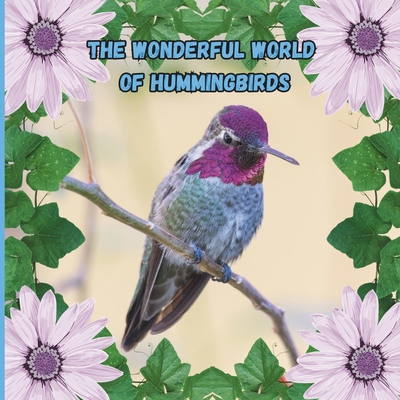 The Wonderful World of Hummingbirds: Interesting facts About Hummingbirds - Mimi Jones
