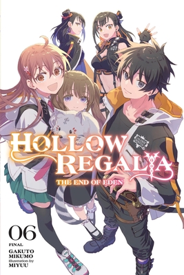 Coperta cărții 'Hollow Regalia, Vol. 6 (Light Novel): The End of Eden - Gakuto Mikumo'