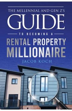 Coperta cărții 'The Millennial and Gen Z's Guide to Becoming a Rental Property Millionaire - Jacob Koch'