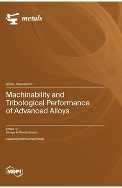 Coperta cărții 'Machinability and Tribological Performance of Advanced Alloys - George Pantazopoulos'