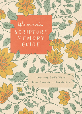 Women's Scripture Memory Guide: Learning God's Word from Genesis to Revelation - 