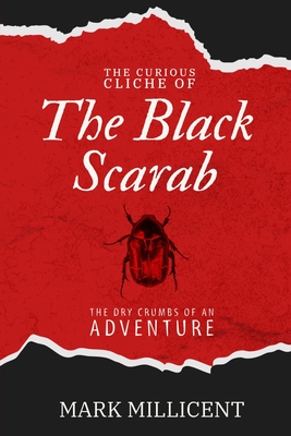 The Curious Cliche of the Black Scarab - Mark Millicent