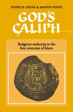 God's Caliph: Religious Authority in the First Centuries of Islam - Martin Hinds