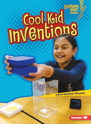 Coperta cărții 'Cool Kid Inventions - Laura Hamilton Waxman'