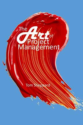 Coperta cărții 'The Art of Project Management - Tom Sheppard'