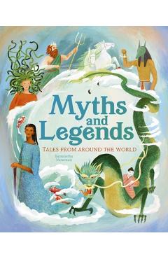 Poza produsului Myths and Legends: Tales from Around the World - Samantha Newman