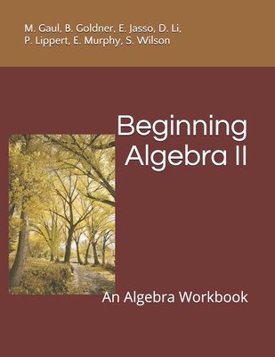 Coperta cărții 'Beginning Algebra II: An Algebra Workbook - B. Goldner'
