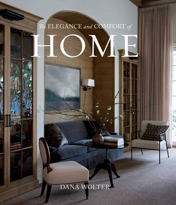 The Elegance and Comfort of Home - Dana Wolter