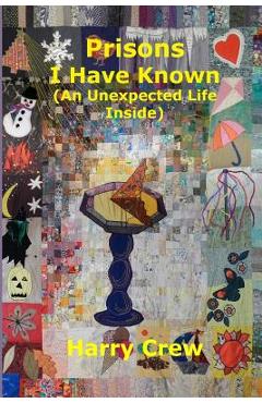 Poza produsului Prisons I Have Known (An Unexpected Life Inside) - Harry Crew