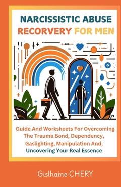 Poza produsului Narcissistic Abuse Recorvery for Men: A Men's Guide to Overcoming the Trauma bond, Dependency, Gaslighting, Manipulation and Reclaiming Your Self-esse - Taty Craft