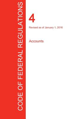 CFR 4, Accounts, January 01, 2016 (Volume 1 of 1) - 