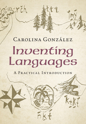 Inventing Languages: A Practical Introduction - Carolina González