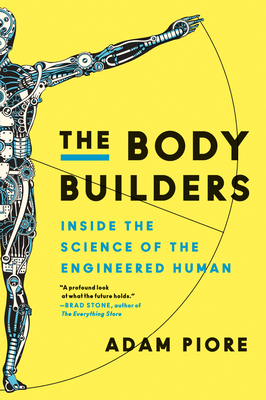 Coperta cărții 'The Body Builders: Inside the Science of the Engineered Human - Adam Piore'