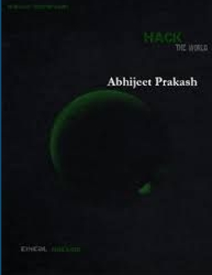 Coperta cărții 'Hack the world - Ethical Hacking - Abhijeet Prakash'