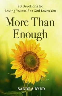 Coperta cărții 'More Than Enough: 90 Devotions for Loving Yourself as God Loves You - Sandra Byrd'