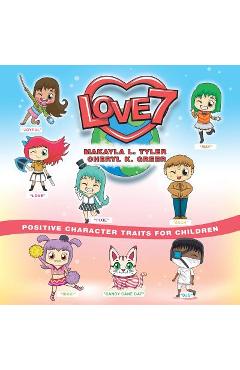 Coperta cărții 'Love 7: Positive Character Traits for Children - Makayla L. Tyler'