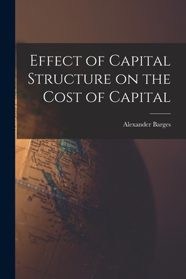 Coperta cărții 'Effect of Capital Structure on the Cost of Capital - Alexander Barges'