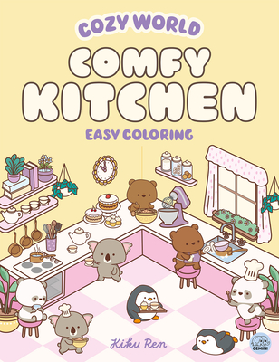 Cozy World Comfy Kitchen: Easy Coloring for Teens, Young Adults, and Adults - Kiku Ren