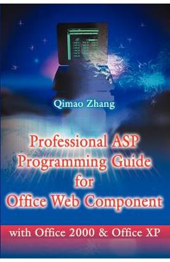 Poza produsului Professional ASP Programming Guide for Office Web Component: With Office 2000 and Office XP - Qimao Zhang