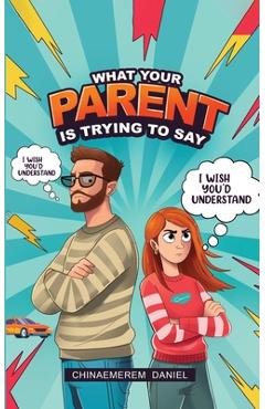 Coperta cărții 'What your parent is trying to say - Chinaemerem Daniel'
