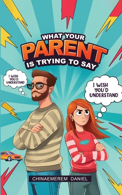 Coperta cărții 'What your parent is trying to say - Chinaemerem Daniel'