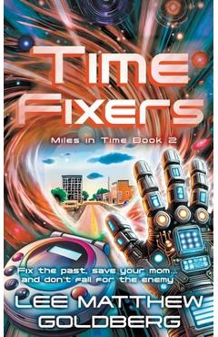 Coperta cărții 'Time Fixers: A YA Time Travel Mystery - Lee Matthew Goldberg'