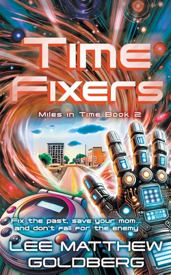 Coperta cărții 'Time Fixers: A YA Time Travel Mystery - Lee Matthew Goldberg'