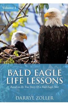 Coperta cărții 'Bald Eagle Life Lessons - Darryl Zoller'