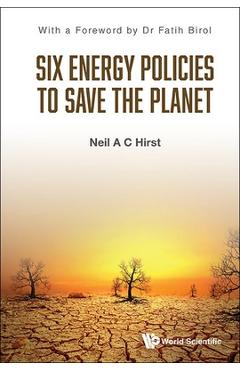 Coperta cărții 'Six Energy Policies to Save the Planet - Neil A. C. Hirst'