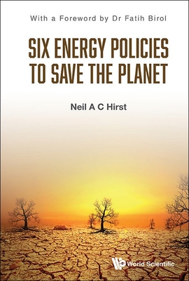 Coperta cărții 'Six Energy Policies to Save the Planet - Neil A. C. Hirst'