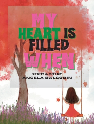 My Heart Is Filled When - Angela Balgobin