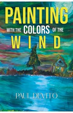 Coperta cărții 'Painting With the Colors of the Wind - Paul Devito'