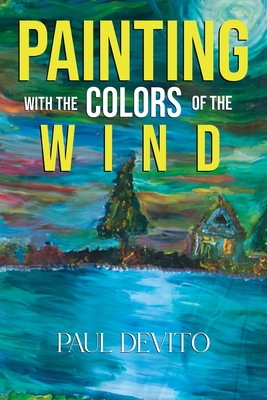 Painting With the Colors of the Wind - Paul Devito