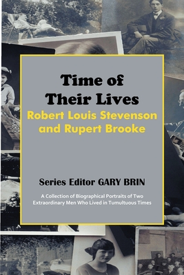 Time of Their Lives: Robert Louis Stevenson and Rupert Brooke - Gary Brin